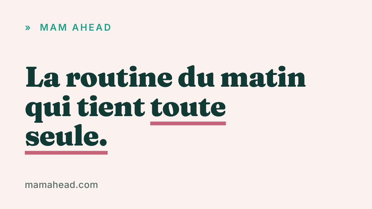 Routine du matin qui tient toute seule — visuel Mam Ahead